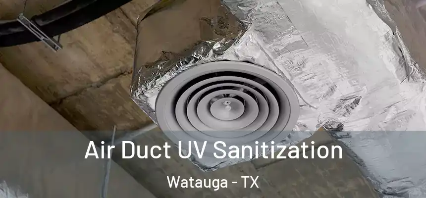  Air Duct UV Sanitization Watauga - TX