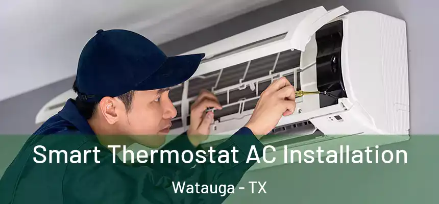  Smart Thermostat AC Installation Watauga - TX